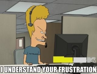 I-Understand-Your-Frustration-Beavis.jpg