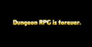 dungeon rpg is torever.jpg